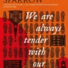 Burnt Sparrow - We Are Always Tender with Our Dead