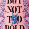 But Not Too Bold