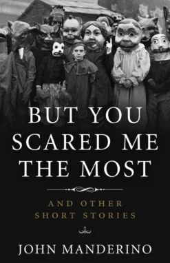 But You Scared Me the Most: And Other Short Stories