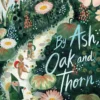 By Ash, Oak and Thorn