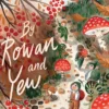 By Rowan and Yew