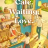 Café. Waiting. Love.: The nostalgic 2000s Taiwanese classic - for the first time in English!