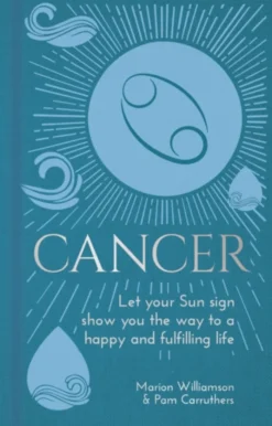 Cancer: Let Your Sun Sign Show You the Way to a Happy and Fulfilling Life