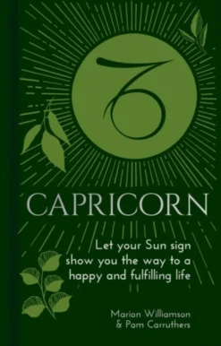 Capricorn: Let Your Sun Sign Show You the Way to a Happy and Fulfilling Life