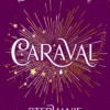 Caraval: Enter the magical and mesmerising world of Caraval with the first book in the global bestselling series