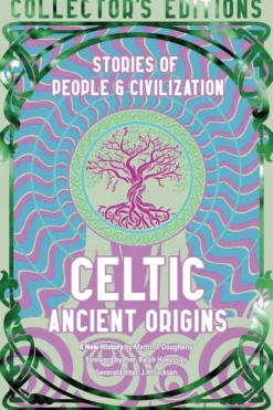Celtic Ancient Origins: Stories Of People & Civilization