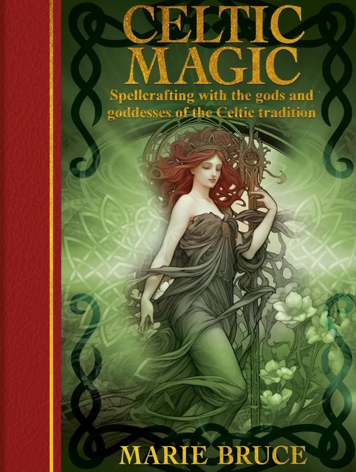 Celtic Magic: Spellcrafting with the Gods and Goddesses of the Celtic Tradition