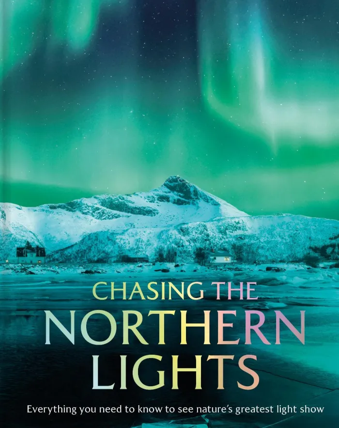Chasing the Northern Lights: Everything You Need to Know to See Nature’s Greatest Light Show