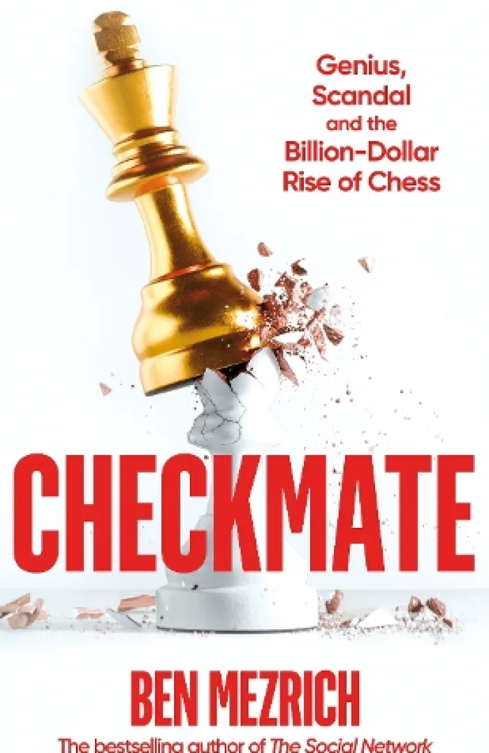 Checkmate: Genius, Scandal and the Billion-Dollar Rise of Chess