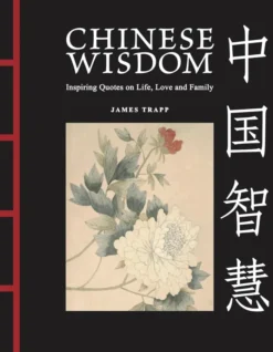Chinese Wisdom: Inspiring Quotes on Life, Love and Family
