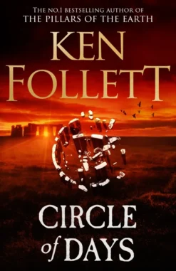Circle of Days: The epic new novel from the No. 1 bestselling author of The Pillars of the Earth
