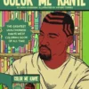 Color Me Kanye: The Greatest Unauthorized Kanye West Coloring Book of All Time