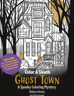 Color & Sleuth: Ghost Town: A Spooky Coloring Mystery - Includes 40+ Coloring Pages, Clue Notebook Sheets, and Downloadable Coloring Poster