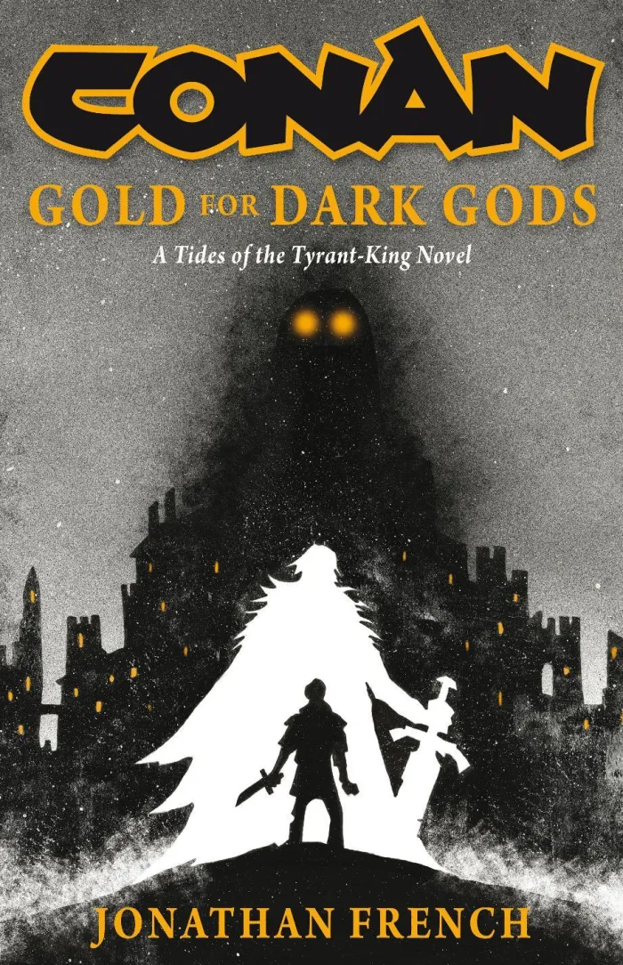 Conan: Gold for Dark Gods: A Tides of the Tyrant-King Novel