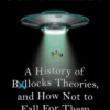Conspiracy: A History of Boll*cks Theories, and How Not to Fall for Them
