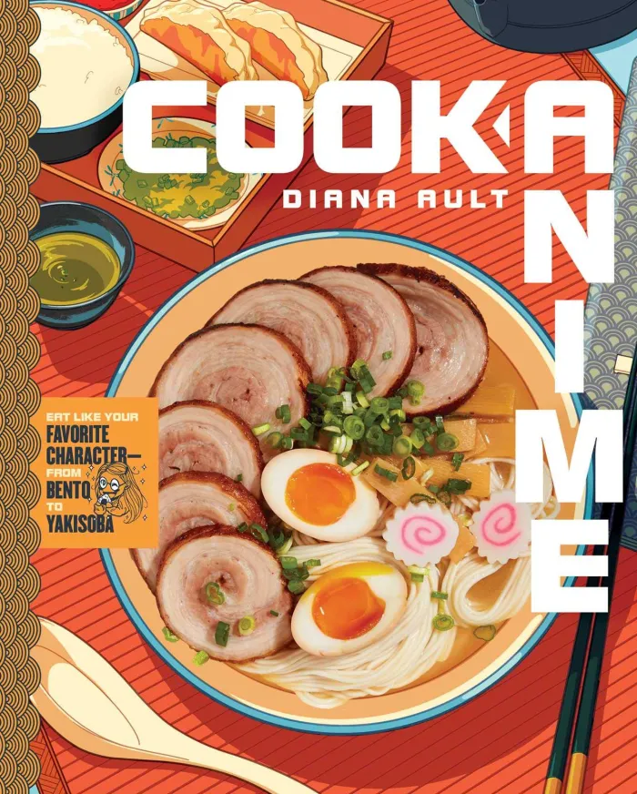 Cook Anime: Eat Like Your Favorite Character-From Bento to Yakisoba: A Cookbook