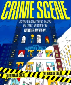 Crime Scene: Colour the Crime Scene, Analyze the Clues and Solve the Murder Mystery!