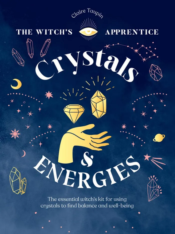 Crystals and Energies: The Essential Witch's Kit for Using Crystals to Find Balance and Well-Being