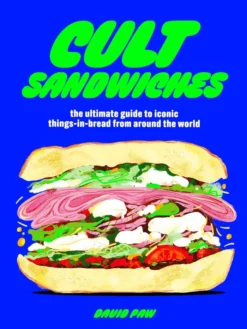 Cult Sandwiches: the ultimate guide to iconic things-in-bread from around the world