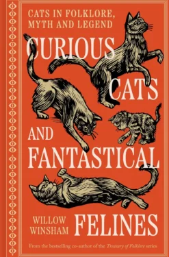 Curious Cats and Fantastical Felines: Cats in folklore, myth and legend