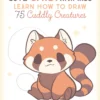 Cute Chibi Animals: Learn How to Draw 75 Cuddly Creatures: Volume 3