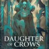 Daughter of Crows (The Academy of Kindness, Book 1)
