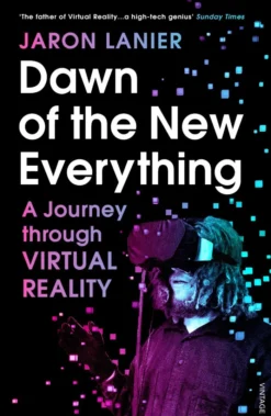 Dawn of the New Everything: A Journey Through Virtual Reality
