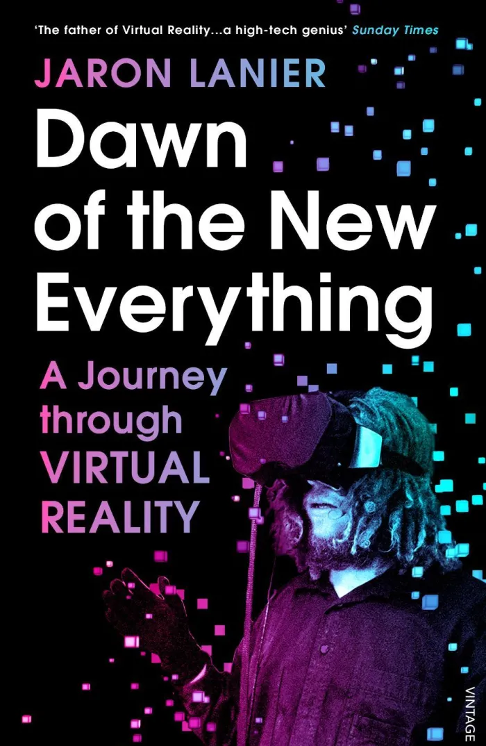 Dawn of the New Everything: A Journey Through Virtual Reality