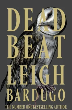 Dead Beat: The explosive finale to the Sunday Times bestselling Ninth House series from the global phenomenon behind the Grishaverse