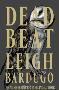 Dead Beat: The explosive finale to the Sunday Times bestselling Ninth House series from the global phenomenon behind the Grishaverse