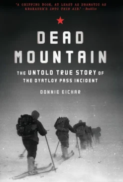 Dead Mountain: The Untold True Story of the Dyatlov Pass Incident