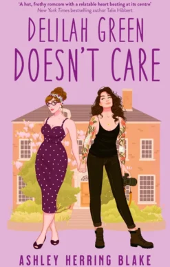 Delilah Green Doesn't Care: A swoon-worthy, laugh-out-loud queer romcom