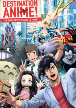 Destination Anime!: An Anime Lover's Guide to Tokyo
