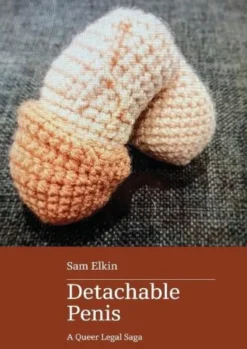 Detachable Penis: A Queer Legal Saga