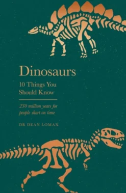 Dinosaurs: 10 Things You Should Know