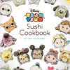Disney Tsum Tsum Sushi Cookbook