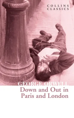 Down and Out in Paris and London (Collins Classics)