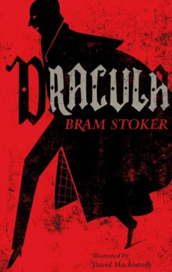 Dracula: Annotated Edition. Illustrated by David Mackintosh