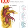 Draw 100: Dragons: From Basic Shapes to Amazing Drawings in Super-Easy Steps