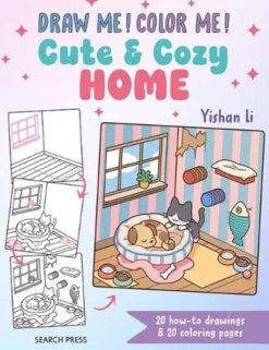 Draw me! Color me!: Cute & Cozy Home: 20 How-to Drawings & 20 Coloring Pages