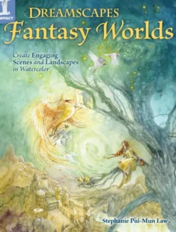 Dreamscapes Fantasy Worlds: Create Engaging Scenes and Landscapes in Watercolor