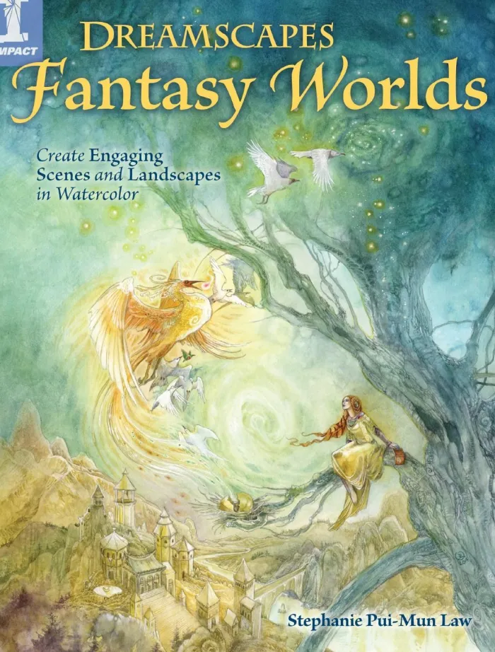 Dreamscapes Fantasy Worlds: Create Engaging Scenes and Landscapes in Watercolor