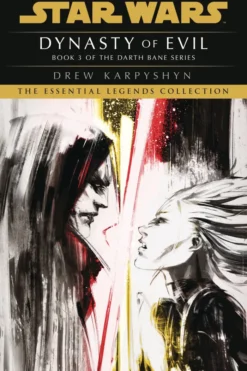 Dynasty of Evil: Star Wars Legends (Darth Bane): A Novel of the Old Republic