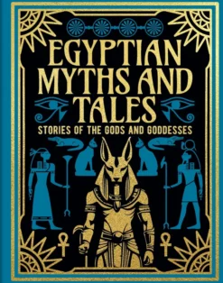Egyptian Myths and Tales: Stories of the Gods and Goddesses