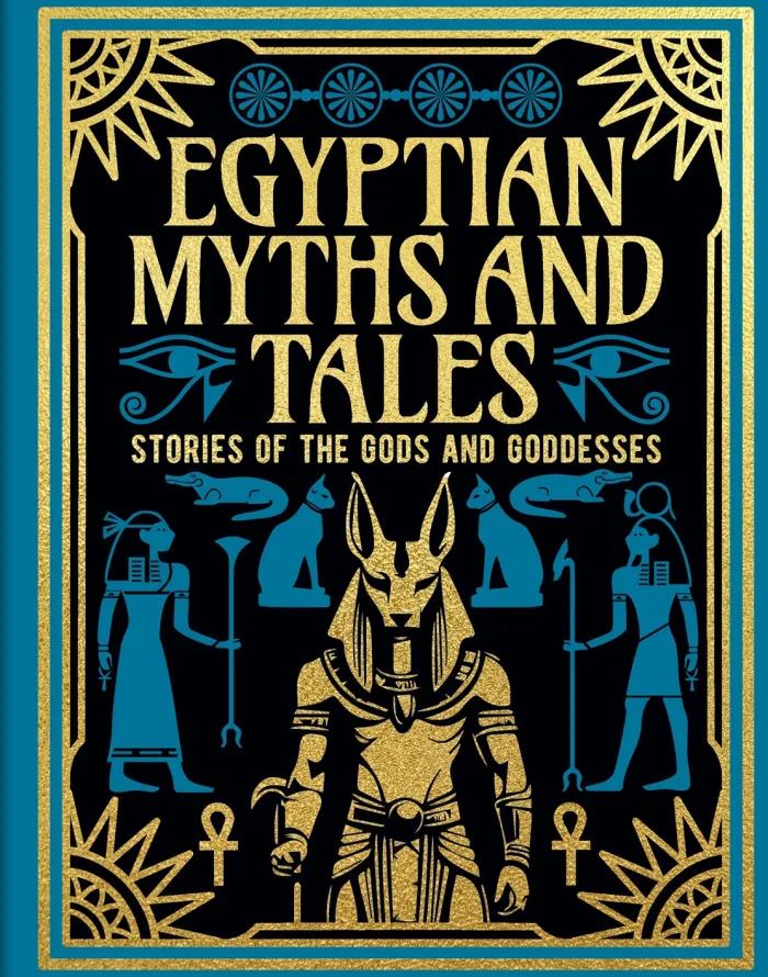 Egyptian Myths and Tales: Stories of the Gods and Goddesses