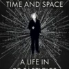 Einstein in Time and Space: A Life in 99 Particles