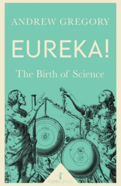 Eureka! (Icon Science): The Birth of Science