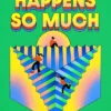 Everything Happens So Much: The Hilarious and Life-Affirming Bookclub Novel from the Sunday Times Bestselling Host of the No Such Thing As A Fish Podcast