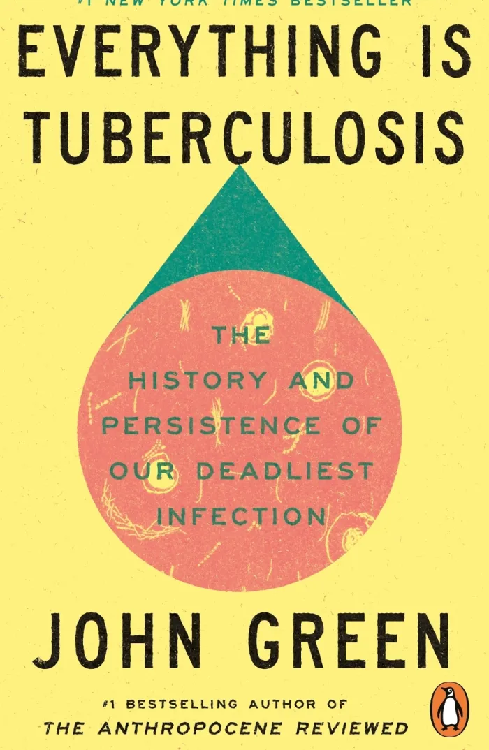 Everything Is Tuberculosis: The History and Persistence of Our Deadliest Infection