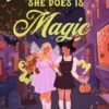 Everything She Does Is Magic
